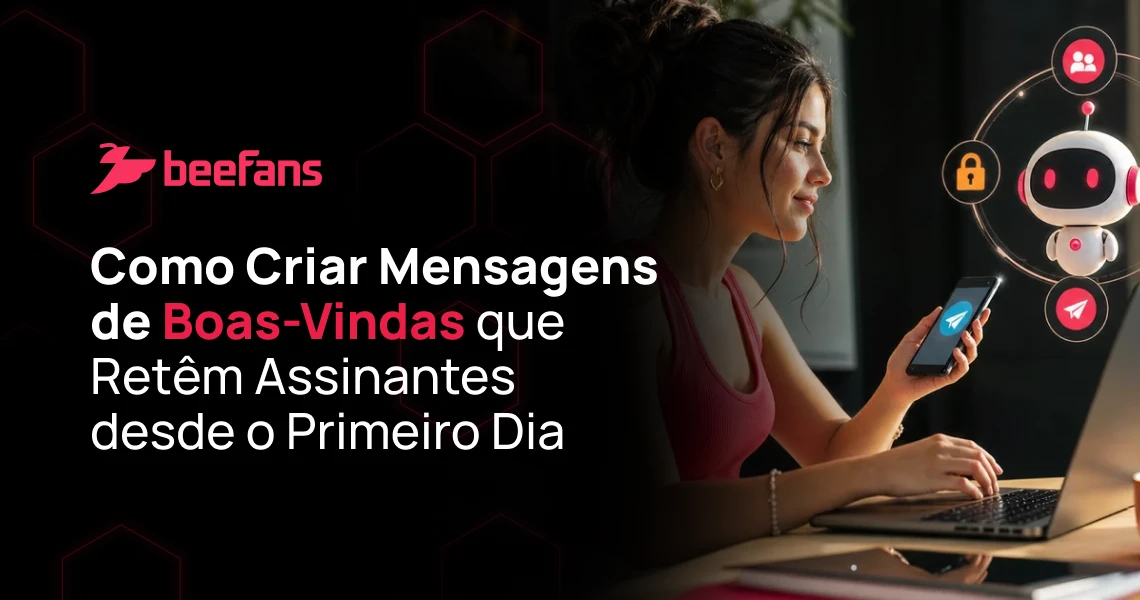 Mulher trabalhando no notebook e usando o celular, com elementos de automação e mensagens de boas-vindas ao lado, e o texto “Como Criar Mensagens de Boas-Vindas que Retém Assinantes desde o Primeiro Dia” em fundo escuro com destaque da marca beefans.